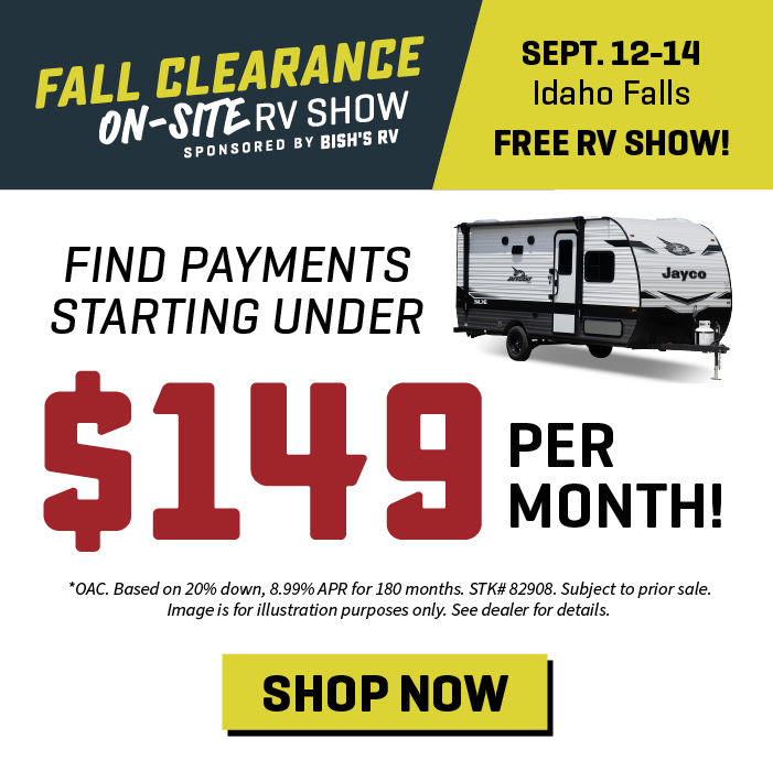 Find payments starting under $149 per month OAC - Fall Clearance On-Site RV Show - Sept. 12-14, 2024 - Bish's RV of Idaho Falls